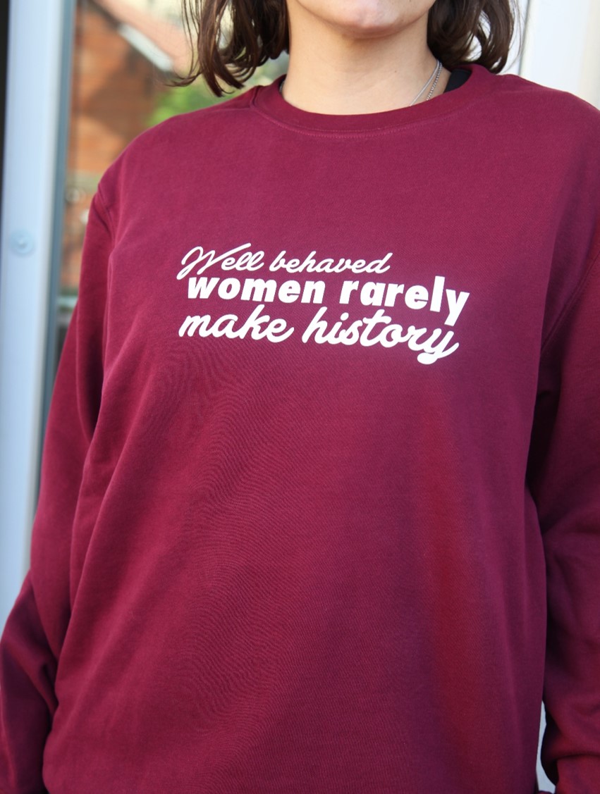 Well Behaved Women Seldom Make History (Pink & Red Version